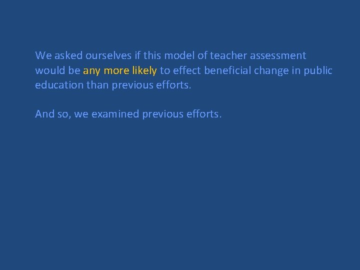 We asked ourselves if this model of teacher assessment would be any more likely