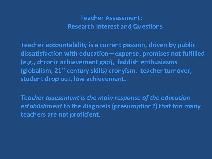 Teacher Assessment: Research Interest and Questions Teacher accountability is a current passion, driven by