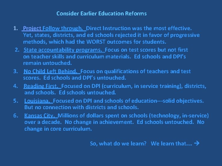 Consider Earlier Education Reforms 1. Project Follow through. Direct Instruction was the most effective.