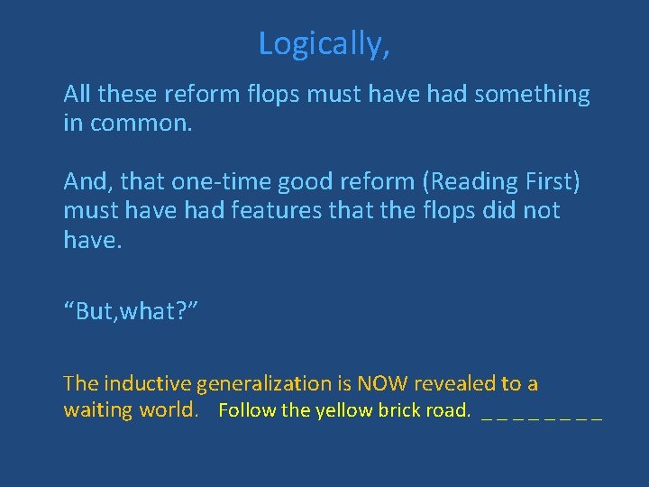 Logically, All these reform flops must have had something in common. And, that one-time
