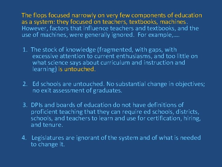 The flops focused narrowly on very few components of education as a system: they