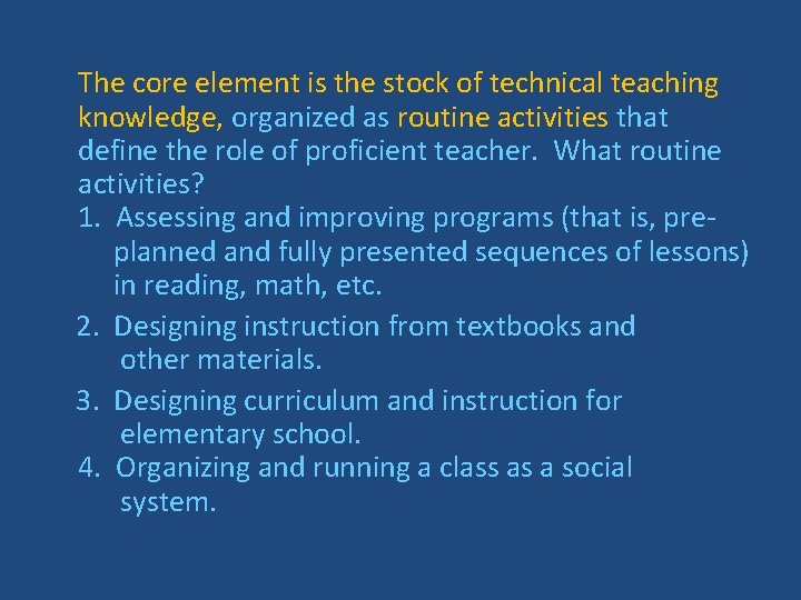 The core element is the stock of technical teaching knowledge, organized as routine activities