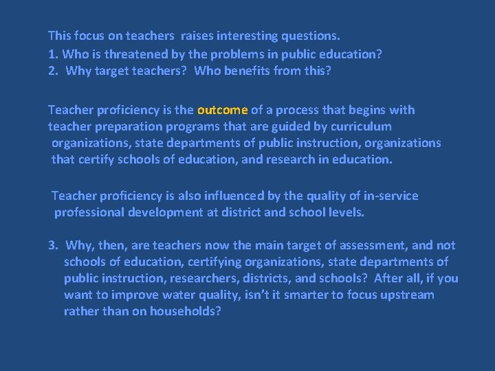 This focus on teachers raises interesting questions. 1. Who is threatened by the problems