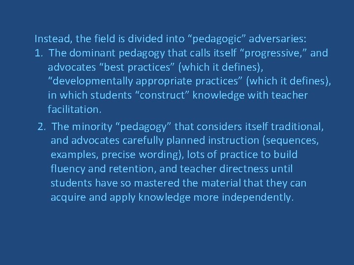 Instead, the field is divided into “pedagogic” adversaries: 1. The dominant pedagogy that calls
