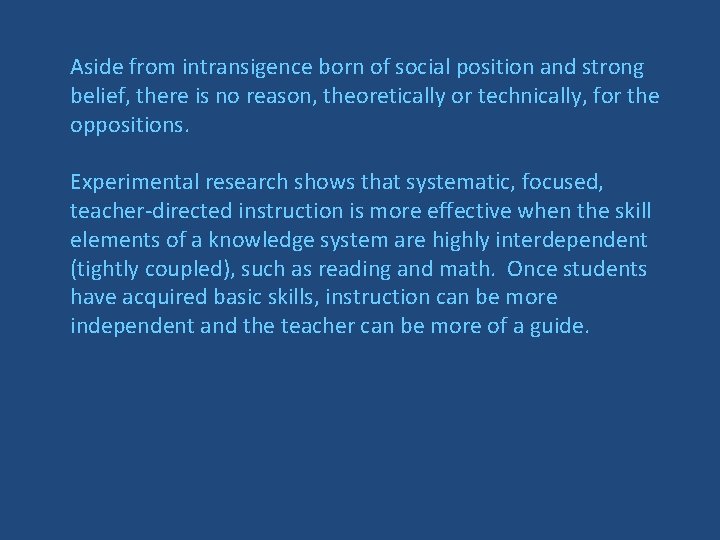 Aside from intransigence born of social position and strong belief, there is no reason,