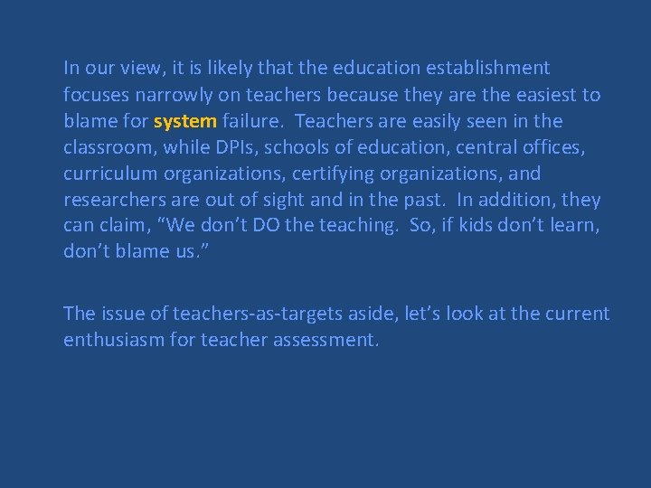 In our view, it is likely that the education establishment focuses narrowly on teachers