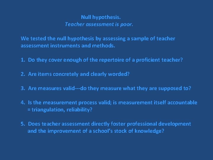 Null hypothesis. Teacher assessment is poor. We tested the null hypothesis by assessing a