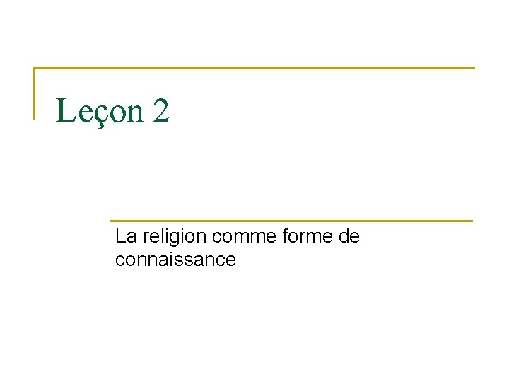 Leçon 2 La religion comme forme de connaissance 