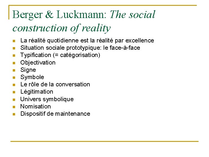 Berger & Luckmann: The social construction of reality n n n La réalité quotidienne