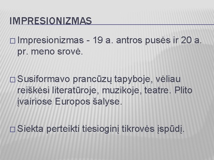 IMPRESIONIZMAS � Impresionizmas - 19 a. antros pusės ir 20 a. pr. meno srovė.