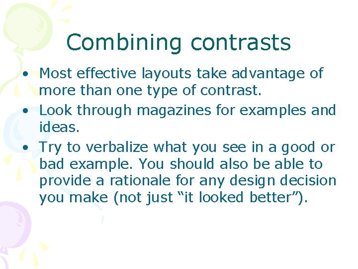 Combining contrasts • Most effective layouts take advantage of more than one type of Combining contrasts • Most effective layouts take advantage of more than one type of