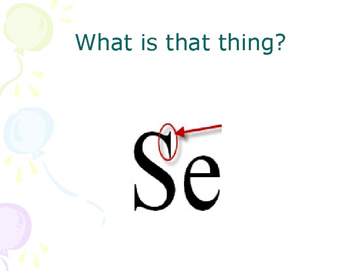 What is that thing? What is that thing?