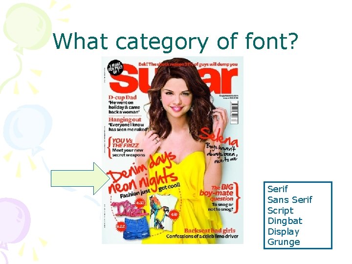 What category of font? Serif Sans Serif Script Dingbat Display Grunge What category of font? Serif Sans Serif Script Dingbat Display Grunge