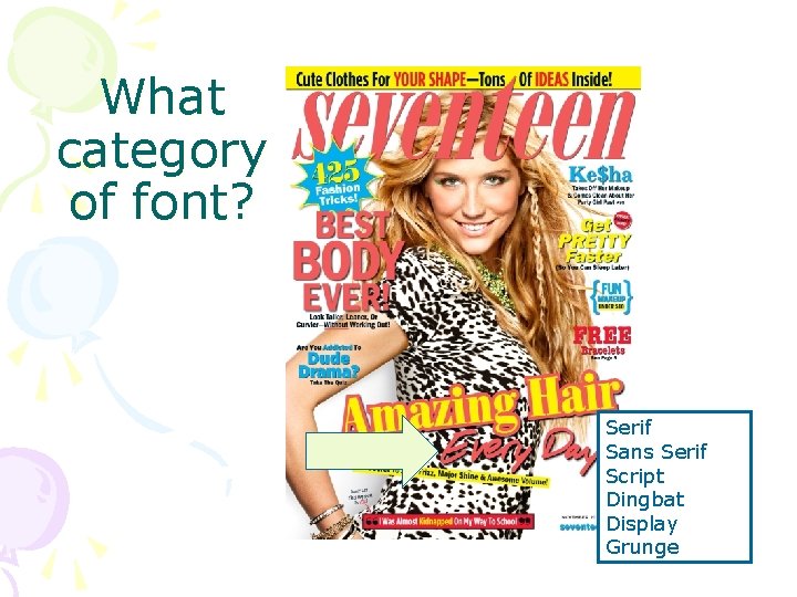 What category of font? Serif Sans Serif Script Dingbat Display Grunge What category of font? Serif Sans Serif Script Dingbat Display Grunge