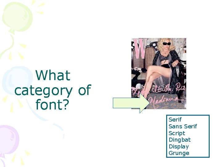 What category of font? Serif Sans Serif Script Dingbat Display Grunge What category of font? Serif Sans Serif Script Dingbat Display Grunge