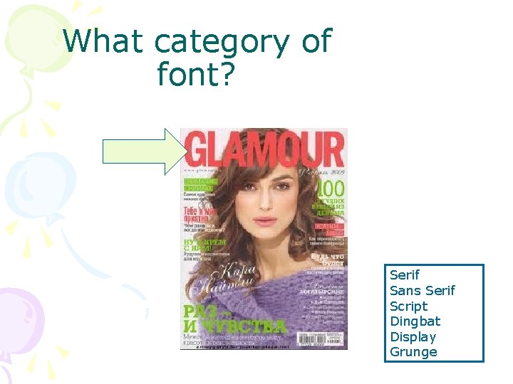 What category of font? Serif Sans Serif Script Dingbat Display Grunge What category of font? Serif Sans Serif Script Dingbat Display Grunge