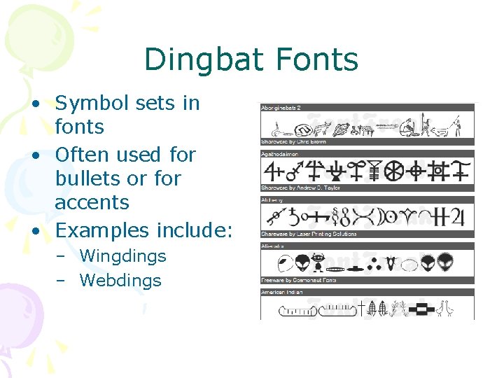 Dingbat Fonts • Symbol sets in fonts • Often used for bullets or for Dingbat Fonts • Symbol sets in fonts • Often used for bullets or for