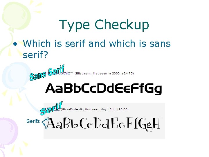 Type Checkup • Which is serif and which is sans serif? Serifs Type Checkup • Which is serif and which is sans serif? Serifs