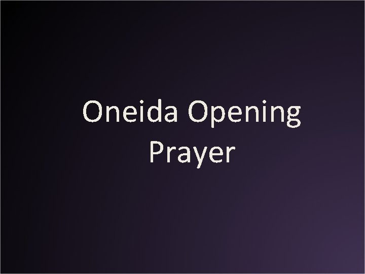 Oneida Opening Prayer 