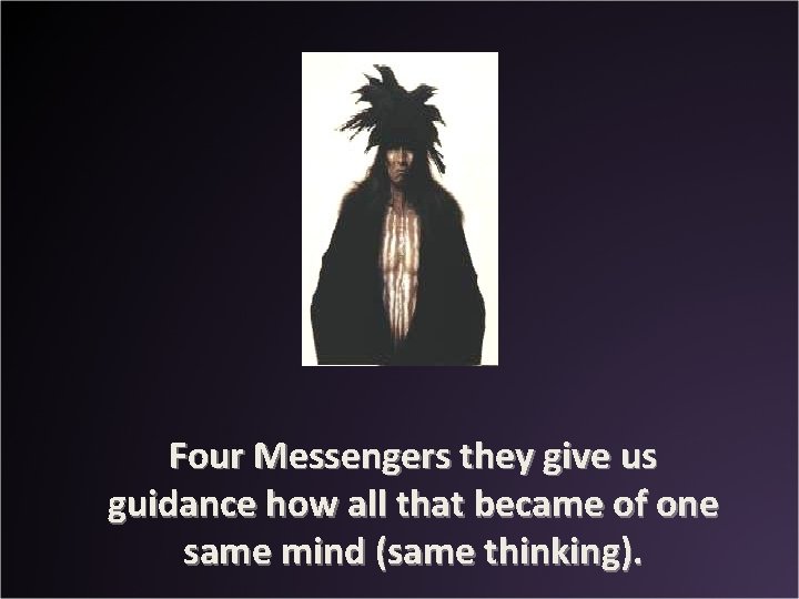 Four Messengers they give us guidance how all that became of one same mind