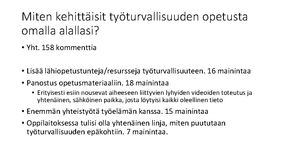 Miten kehittäisit työturvallisuuden opetusta omalla alallasi? • Yht. 158 kommenttia • Lisää lähiopetustunteja/resursseja työturvallisuuteen.