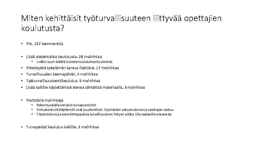 Miten kehittäisit työturvallisuuteen liittyvää opettajien koulutusta? • Yht. 157 kommenttia • Lisää alakohtaista koulutusta.