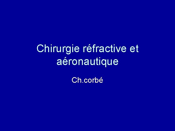 Chirurgie réfractive et aéronautique Ch. corbé 