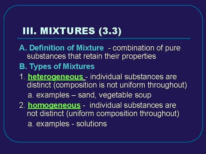 III. MIXTURES (3. 3) A. Definition of Mixture - combination of pure substances that