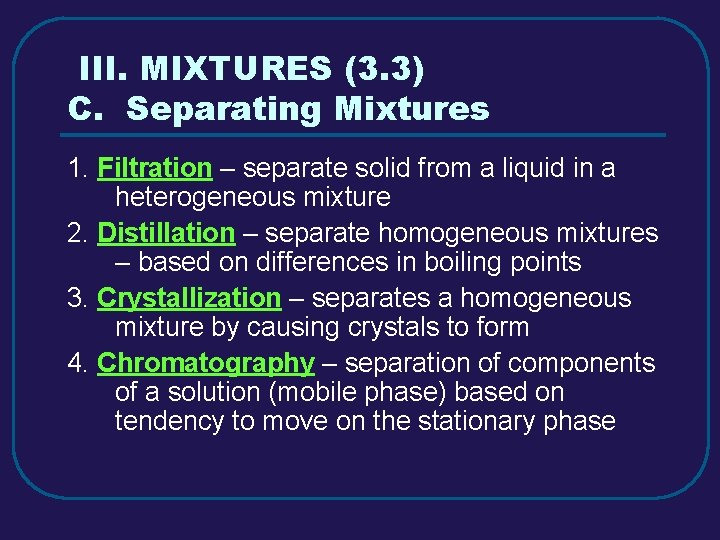 III. MIXTURES (3. 3) C. Separating Mixtures 1. Filtration – separate solid from a