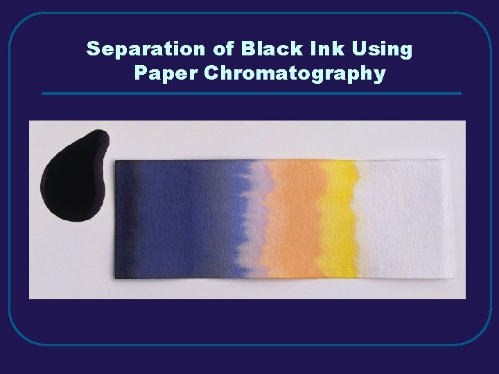 Separation of Black Ink Using Paper Chromatography 