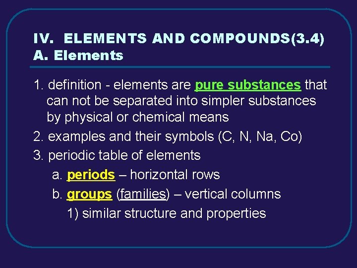 IV. ELEMENTS AND COMPOUNDS(3. 4) A. Elements 1. definition - elements are pure substances