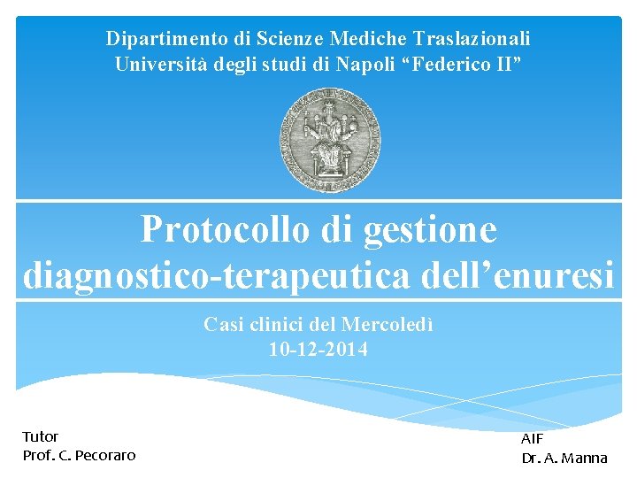 Dipartimento di Scienze Mediche Traslazionali Università degli studi di Napoli “Federico II” Protocollo di