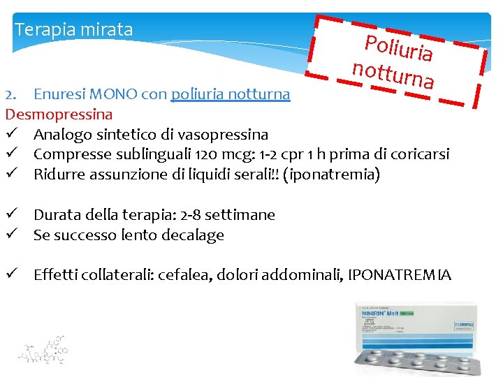 Terapia mirata Poliuri a nottur na 2. Enuresi MONO con poliuria notturna Desmopressina ü