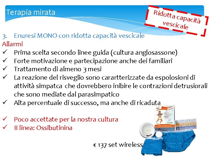 Terapia mirata Ridott a capa vescica cità le 3. Enuresi MONO con ridotta capacità