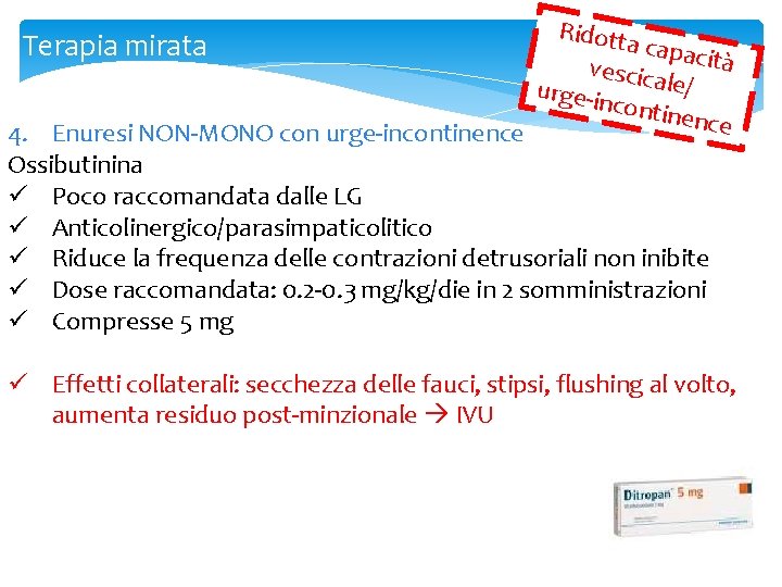 Ridott a capa Terapia mirata vescica cità le/ urge-in contin ence 4. Enuresi NON-MONO