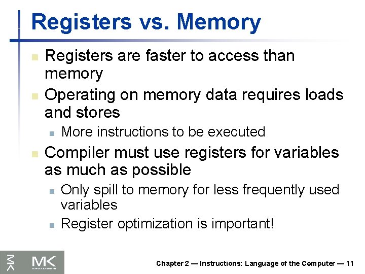 Registers vs. Memory n n Registers are faster to access than memory Operating on