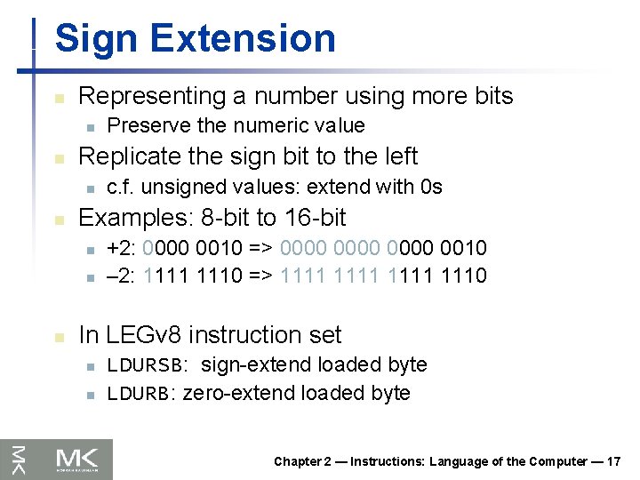 Sign Extension n Representing a number using more bits n n Replicate the sign