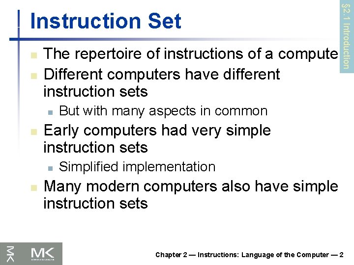 n n The repertoire of instructions of a computer Different computers have different instruction