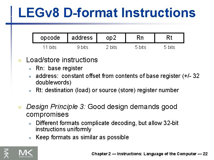 LEGv 8 D-format Instructions n address op 2 Rn Rt 11 bits 9 bits