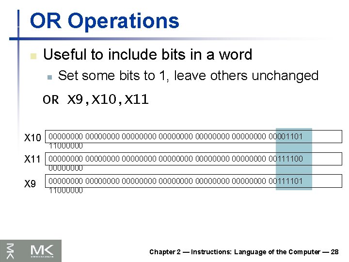 OR Operations n Useful to include bits in a word n Set some bits