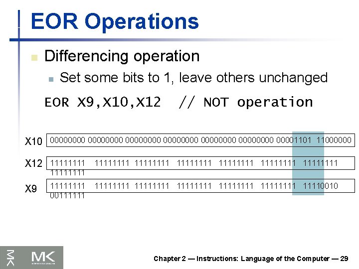 EOR Operations n Differencing operation n Set some bits to 1, leave others unchanged
