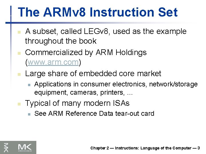 The ARMv 8 Instruction Set n n n A subset, called LEGv 8, used