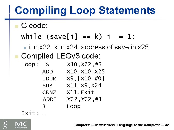 Compiling Loop Statements n C code: while (save[i] == k) i += 1; n