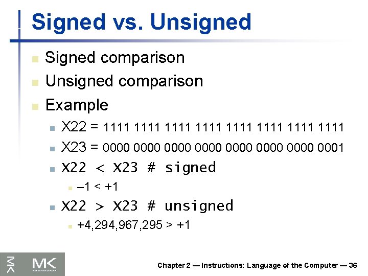 Signed vs. Unsigned n n n Signed comparison Unsigned comparison Example n n n