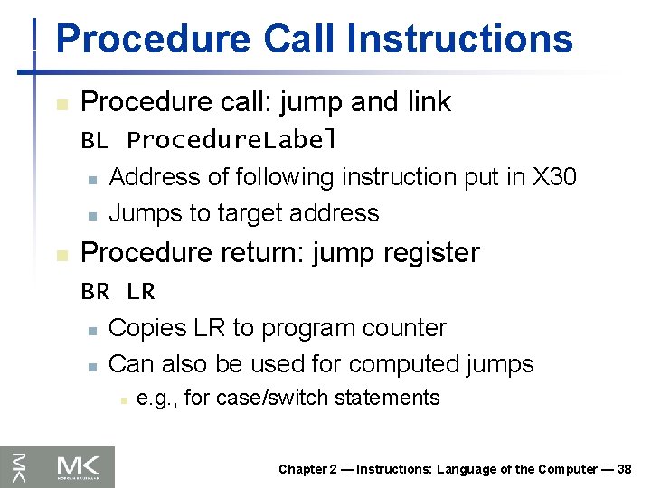 Procedure Call Instructions n Procedure call: jump and link BL Procedure. Label n Address