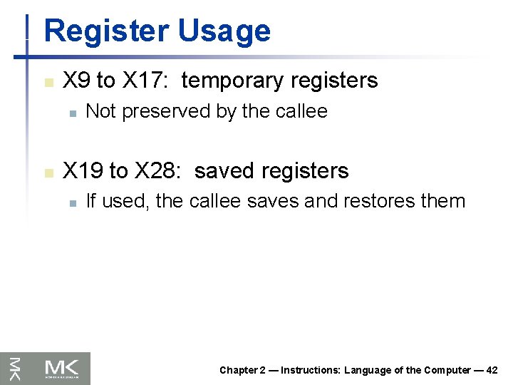 Register Usage n X 9 to X 17: temporary registers n n Not preserved