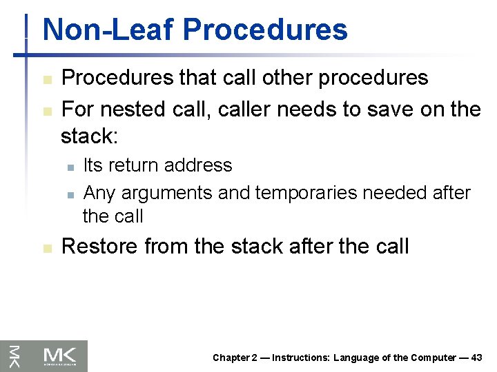 Non-Leaf Procedures n n Procedures that call other procedures For nested call, caller needs