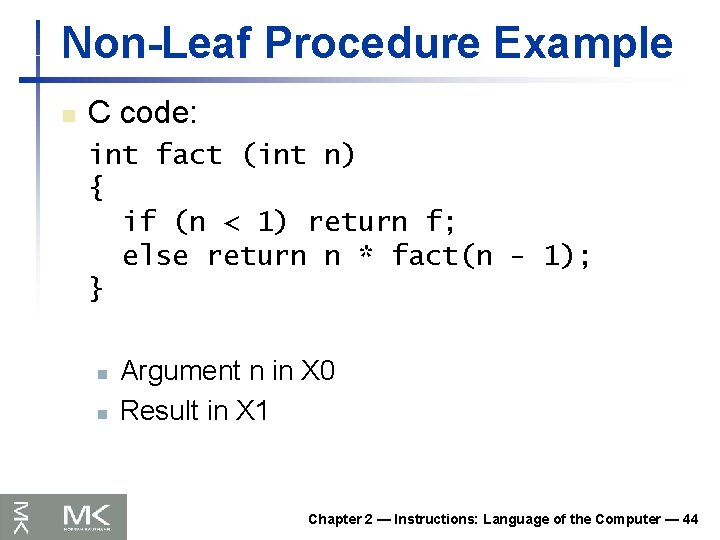 Non-Leaf Procedure Example n C code: int fact (int n) { if (n <
