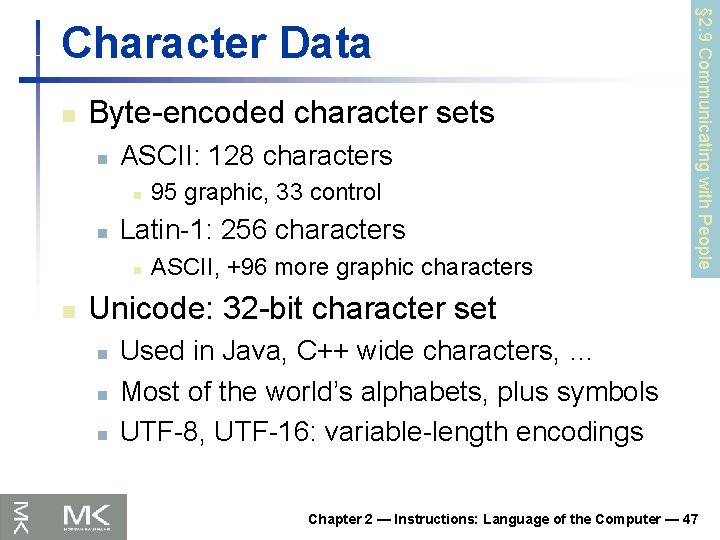 n Byte-encoded character sets n ASCII: 128 characters n n Latin-1: 256 characters n