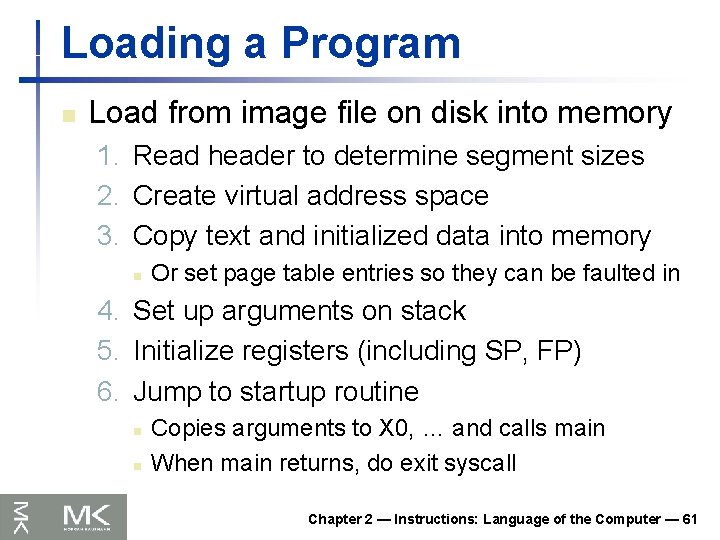 Loading a Program n Load from image file on disk into memory 1. Read